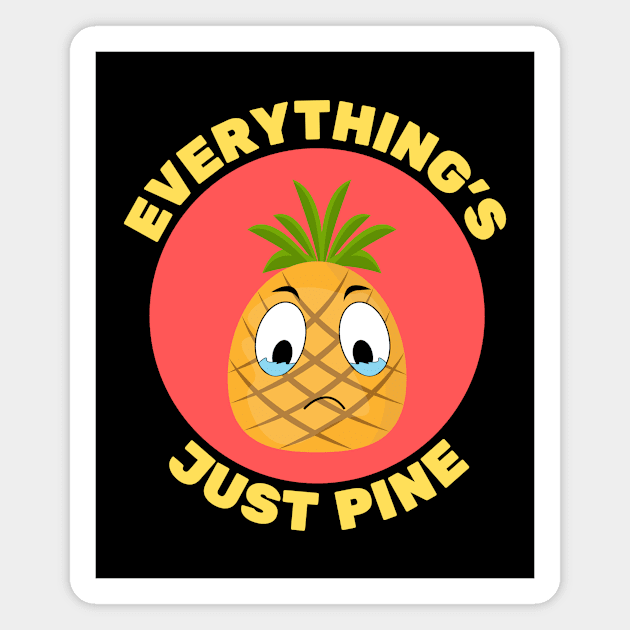 Everything's Just Pine | Pineapple Pun Magnet by Allthingspunny